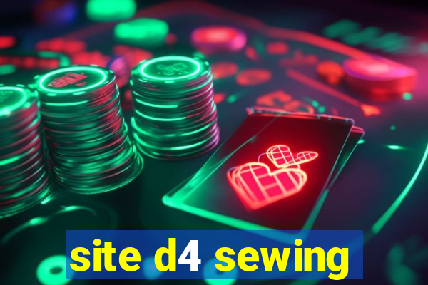 site d4 sewing